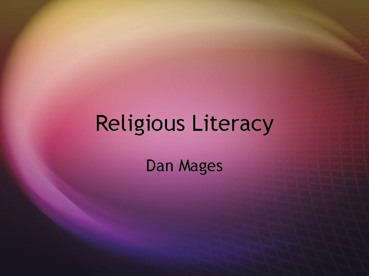 Religious Literacy Dan Mages 