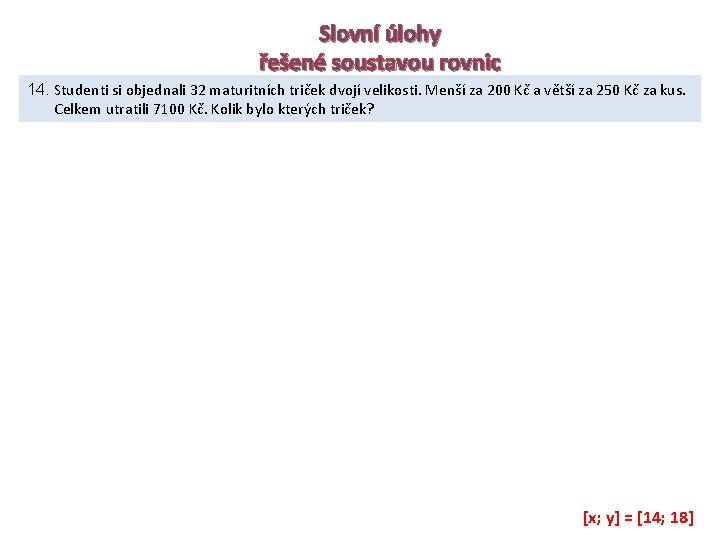 Slovní úlohy řešené soustavou rovnic 14. Studenti si objednali 32 maturitních triček dvojí velikosti.