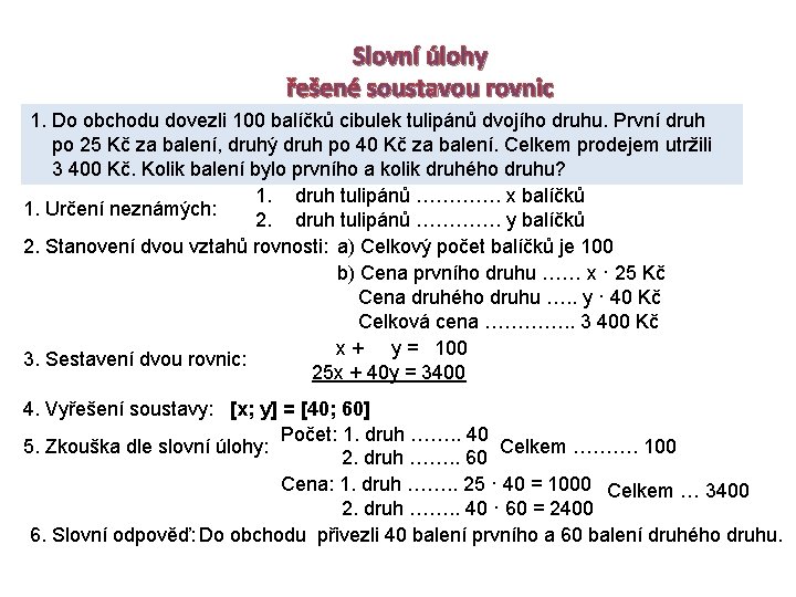 Slovní úlohy řešené soustavou rovnic 1. Do obchodu dovezli 100 balíčků cibulek tulipánů dvojího