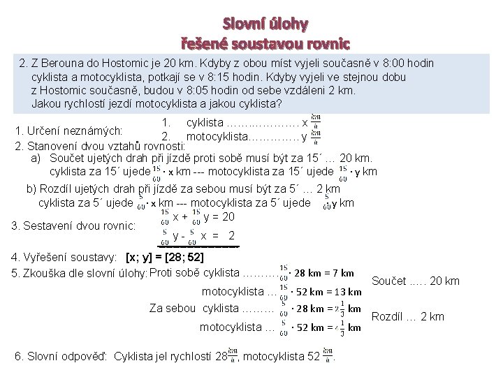 Slovní úlohy řešené soustavou rovnic 2. Z Berouna do Hostomic je 20 km. Kdyby