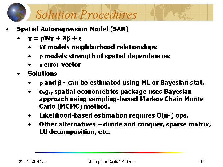 Solution Procedures • Spatial Autoregression Model (SAR) • y = Wy + X +