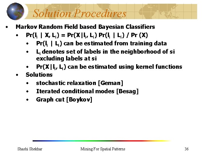 Solution Procedures • Markov Random Field based Bayesian Classifiers • Pr(li | X, Li)