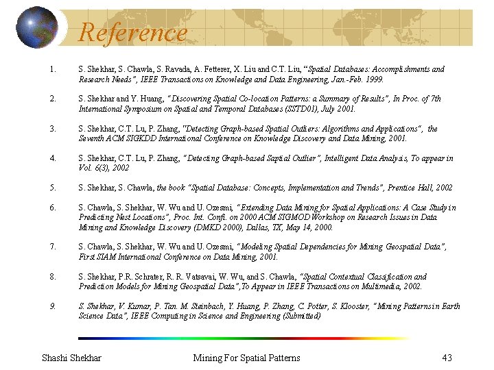 Reference 1. S. Shekhar, S. Chawla, S. Ravada, A. Fetterer, X. Liu and C.