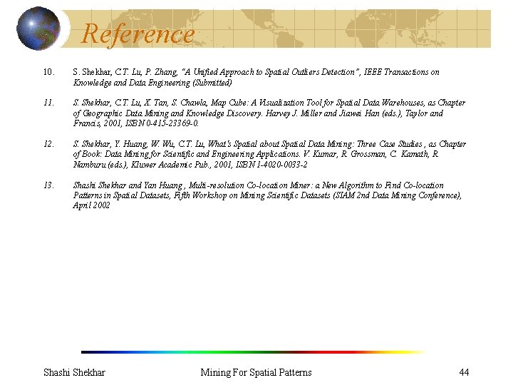 Reference 10. S. Shekhar, C. T. Lu, P. Zhang, “A Unified Approach to Spatial