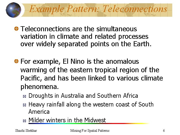 Example Pattern: Teleconnections are the simultaneous variation in climate and related processes over widely