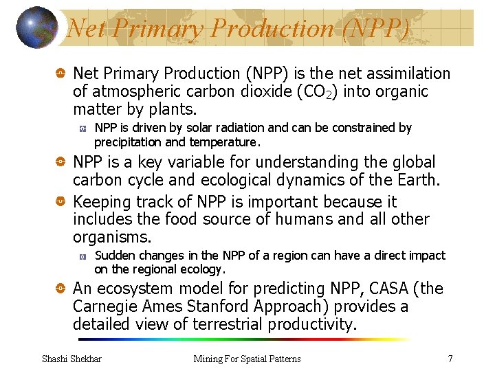 Net Primary Production (NPP) is the net assimilation of atmospheric carbon dioxide (CO 2)