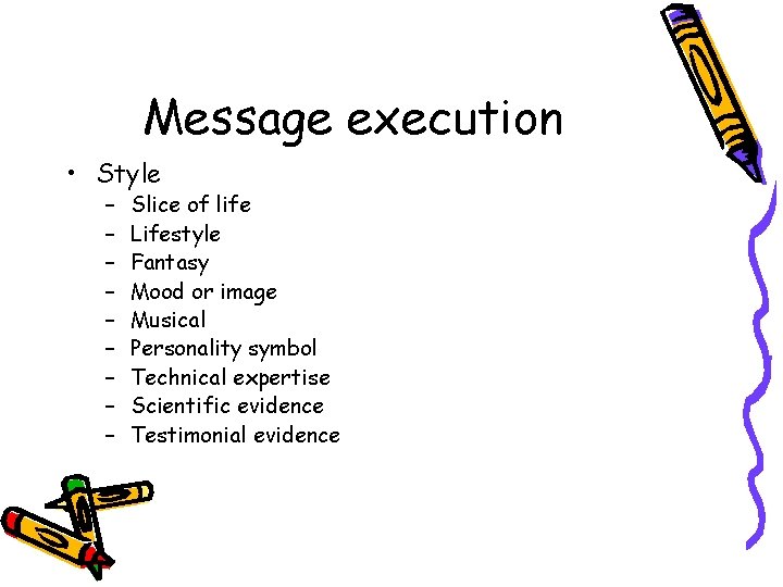 Message execution • Style – – – – – Slice of life Lifestyle Fantasy