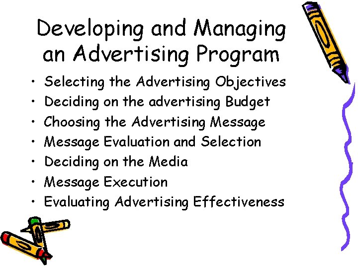 Developing and Managing an Advertising Program • • Selecting the Advertising Objectives Deciding on