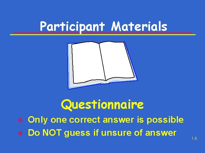 Participant Materials Questionnaire v v Only one correct answer is possible Do NOT guess