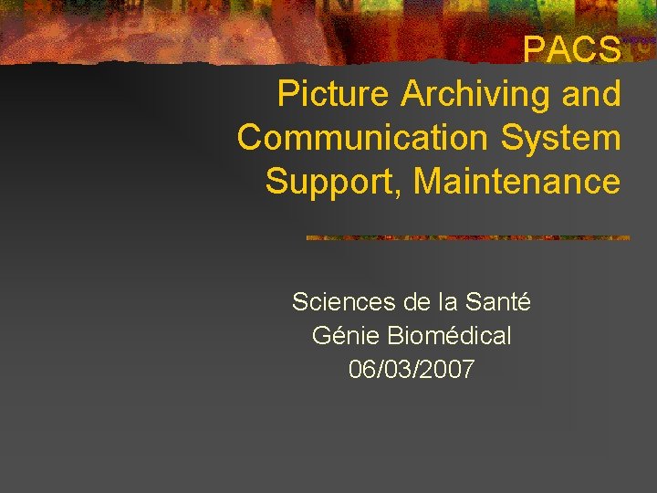 PACS Picture Archiving and Communication System Support, Maintenance Sciences de la Santé Génie Biomédical
