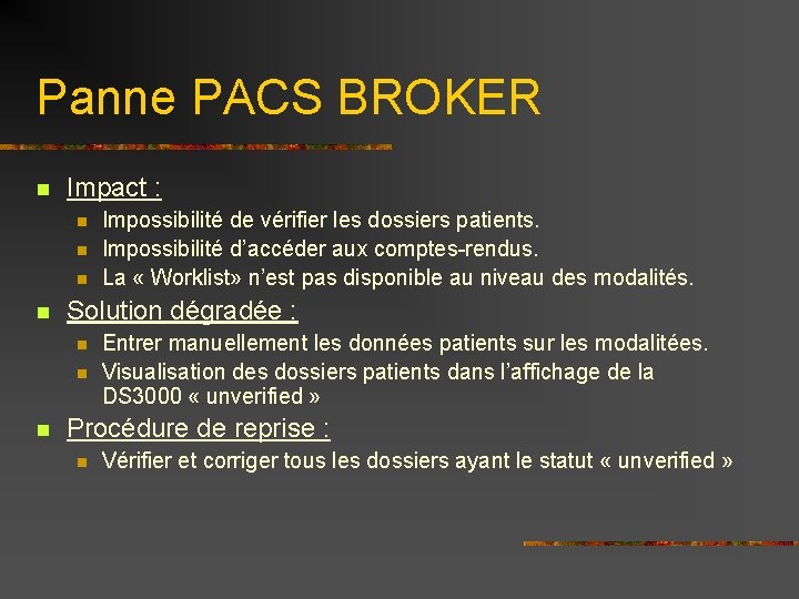 Panne PACS BROKER n Impact : n n Solution dégradée : n n n