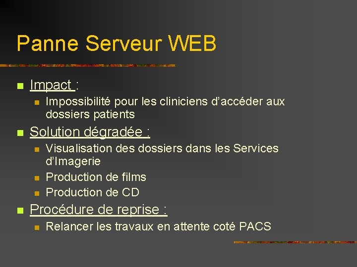 Panne Serveur WEB n Impact : n n Solution dégradée : n n Impossibilité