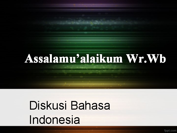 Assalamu’alaikum Wr. Wb Diskusi Bahasa Indonesia 