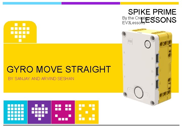 SPIKE PRIME By the Creators of LESSONS EV 3 Lessons GYRO MOVE STRAIGHT BY