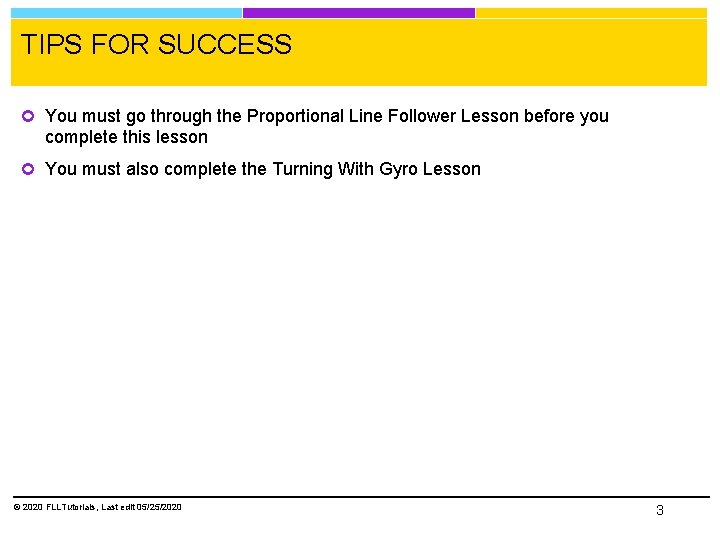 TIPS FOR SUCCESS You must go through the Proportional Line Follower Lesson before you