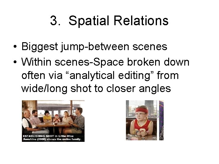 3. Spatial Relations • Biggest jump-between scenes • Within scenes-Space broken down often via