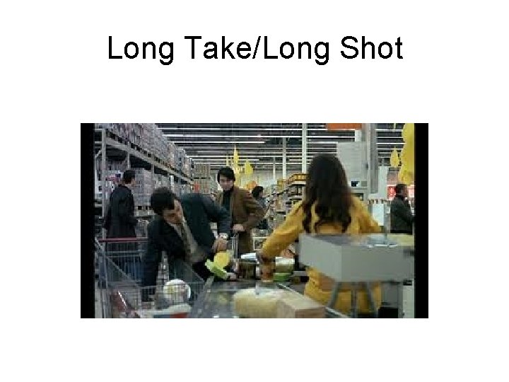 Long Take/Long Shot 