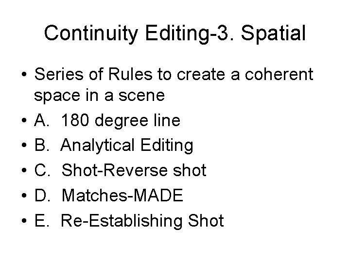 Continuity Editing-3. Spatial • Series of Rules to create a coherent space in a