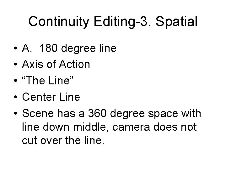 Continuity Editing-3. Spatial • • • A. 180 degree line Axis of Action “The