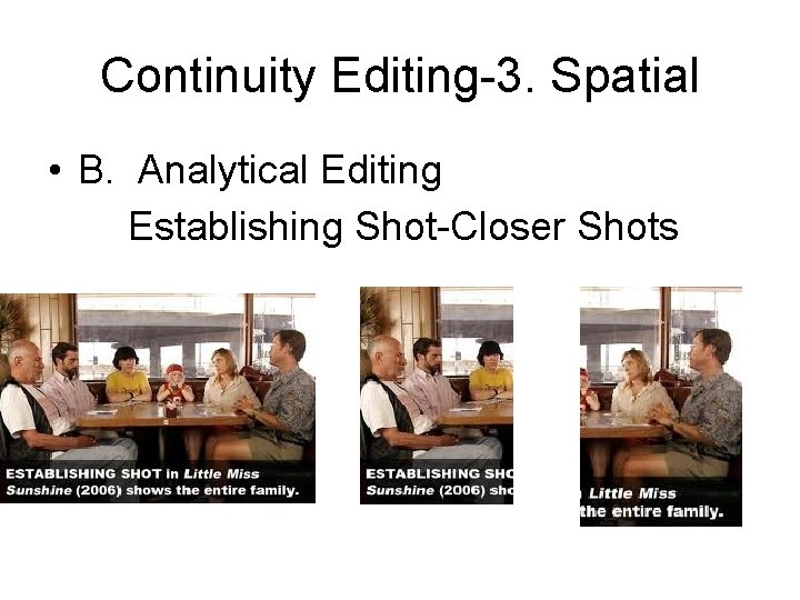 Continuity Editing-3. Spatial • B. Analytical Editing Establishing Shot-Closer Shots 