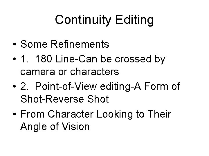 Continuity Editing • Some Refinements • 1. 180 Line-Can be crossed by camera or