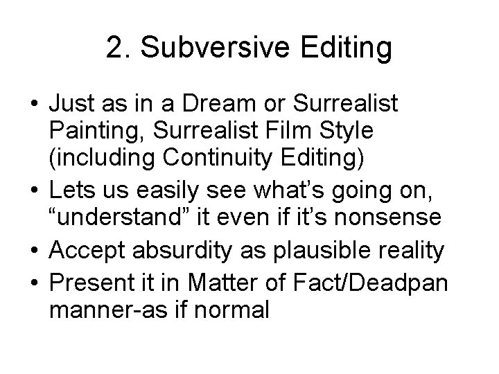 2. Subversive Editing • Just as in a Dream or Surrealist Painting, Surrealist Film