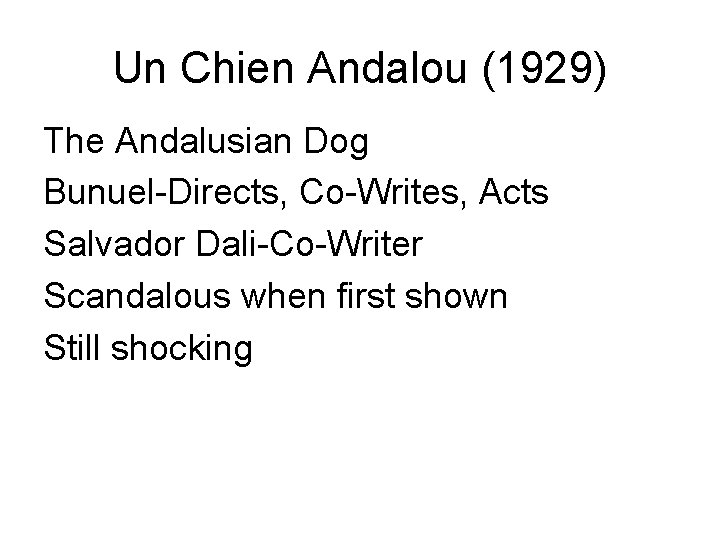 Un Chien Andalou (1929) The Andalusian Dog Bunuel-Directs, Co-Writes, Acts Salvador Dali-Co-Writer Scandalous when