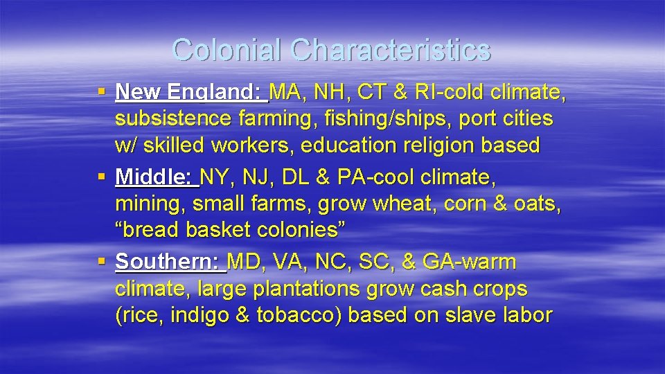 Colonial Characteristics § New England: MA, NH, CT & RI-cold climate, subsistence farming, fishing/ships,