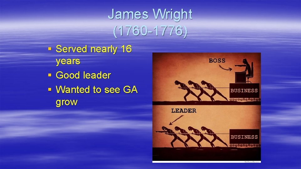 James Wright (1760 -1776) § Served nearly 16 years § Good leader § Wanted