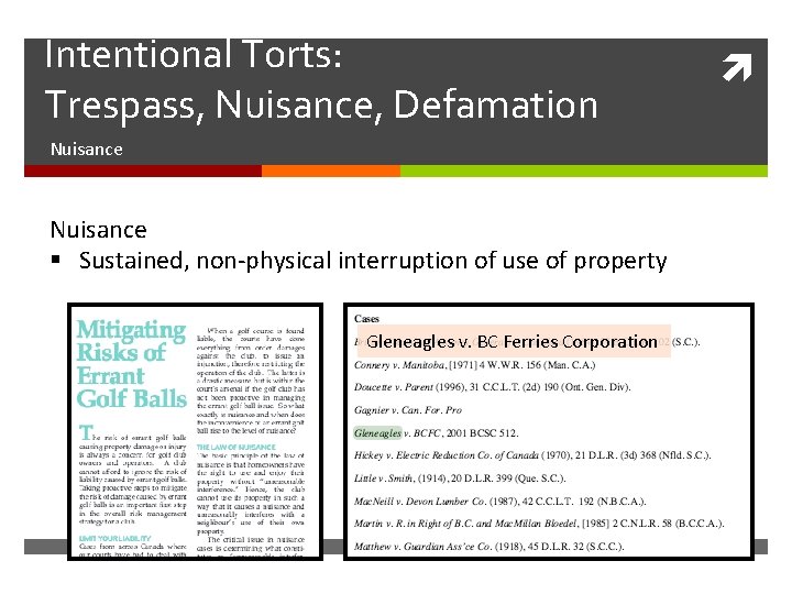Intentional Torts: Trespass, Nuisance, Defamation Nuisance § Sustained, non-physical interruption of use of property Intentional Torts: Trespass, Nuisance, Defamation Nuisance § Sustained, non-physical interruption of use of property