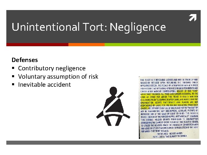 Unintentional Tort: Negligence Defenses § Contributory negligence § Voluntary assumption of risk § Inevitable Unintentional Tort: Negligence Defenses § Contributory negligence § Voluntary assumption of risk § Inevitable