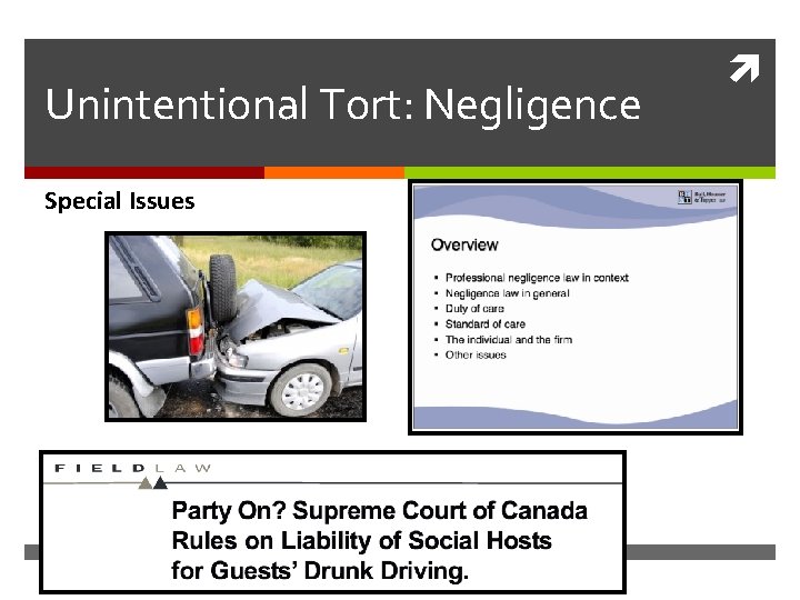 Unintentional Tort: Negligence Special Issues Unintentional Tort: Negligence Special Issues