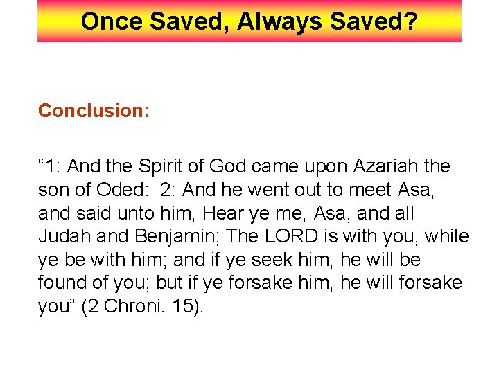 Once Saved, Always Saved? Conclusion: “ 1: And the Spirit of God came upon