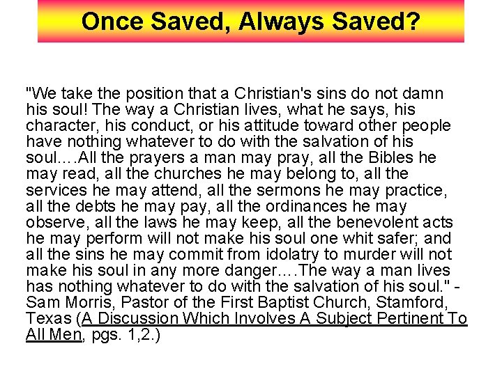 Once Saved, Always Saved? "We take the position that a Christian's sins do not
