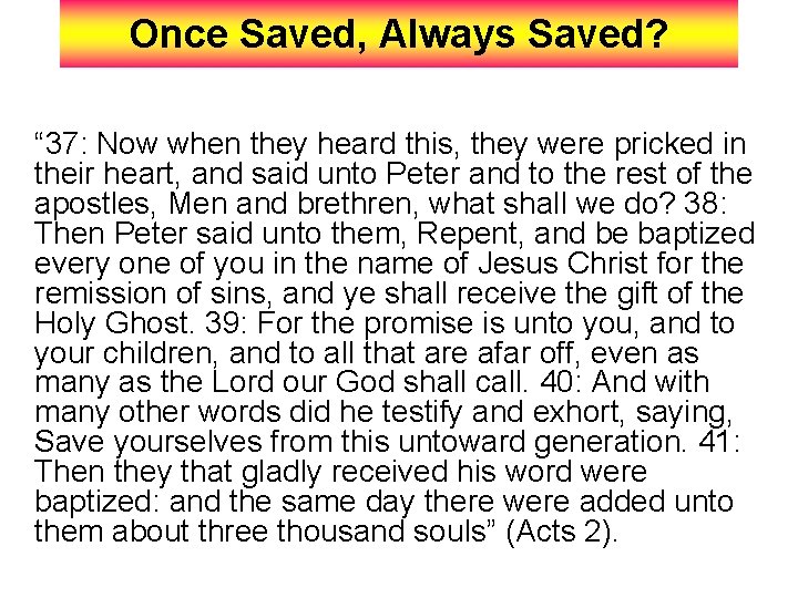 Once Saved, Always Saved? “ 37: Now when they heard this, they were pricked