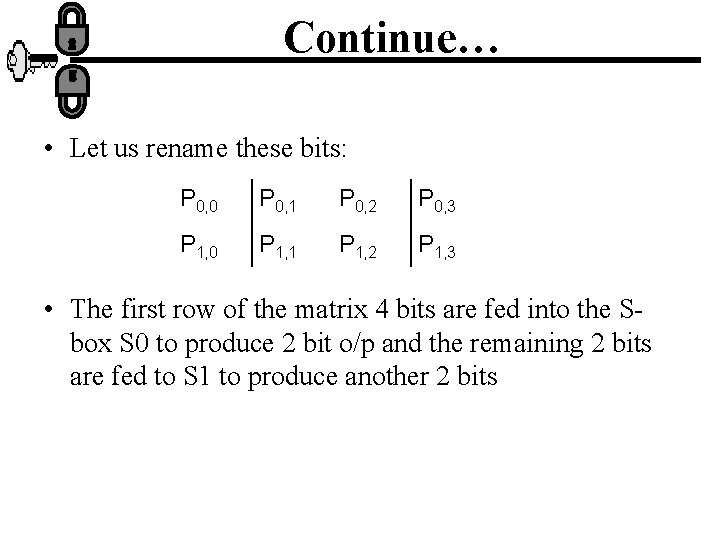 Continue… • Let us rename these bits: P 0, 0 P 0, 1 P