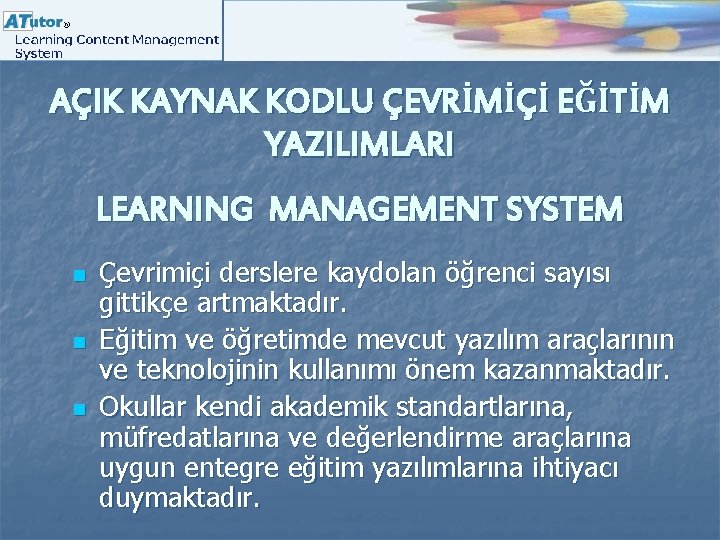 AÇIK KAYNAK KODLU ÇEVRİMİÇİ EĞİTİM YAZILIMLARI LEARNING MANAGEMENT SYSTEM n n n Çevrimiçi derslere