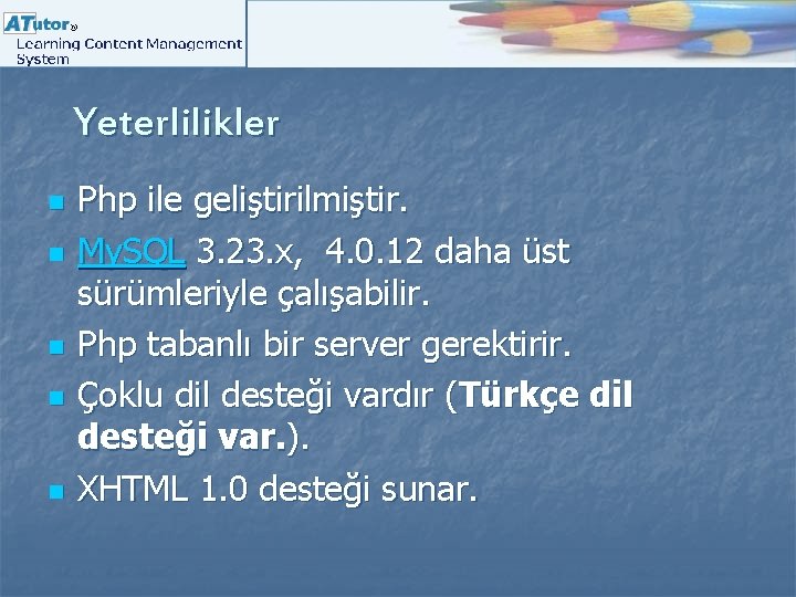 Yeterlilikler n n n Php ile geliştirilmiştir. My. SQL 3. 23. x, 4. 0.