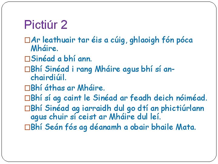 Pictiúr 2 �Ar leathuair tar éis a cúig, ghlaoigh fón póca Mháire. �Sinéad a