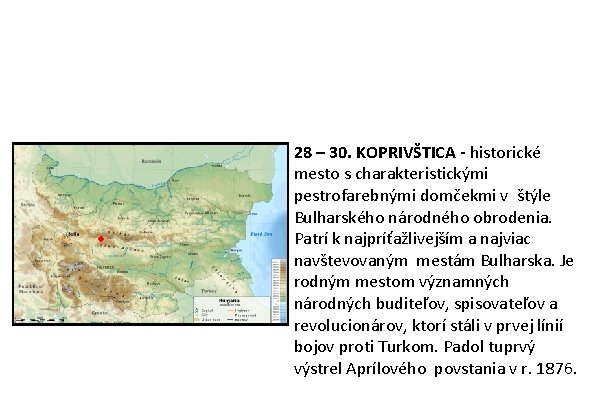 28 – 30. KOPRIVŠTICA - historické mesto s charakteristickými pestrofarebnými domčekmi v štýle Bulharského 28 – 30. KOPRIVŠTICA - historické mesto s charakteristickými pestrofarebnými domčekmi v štýle Bulharského