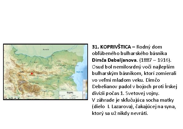 31. KOPRIVŠTICA – Rodný dom obľúbeného bulharského básnika Dimča Debeljanova. (1887 – 1916). Osud 31. KOPRIVŠTICA – Rodný dom obľúbeného bulharského básnika Dimča Debeljanova. (1887 – 1916). Osud