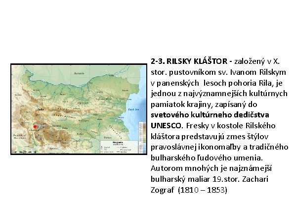 2 -3. RILSKY KLÁŠTOR - založený v X. stor. pustovníkom sv. Ivanom Rilskym v 2 -3. RILSKY KLÁŠTOR - založený v X. stor. pustovníkom sv. Ivanom Rilskym v