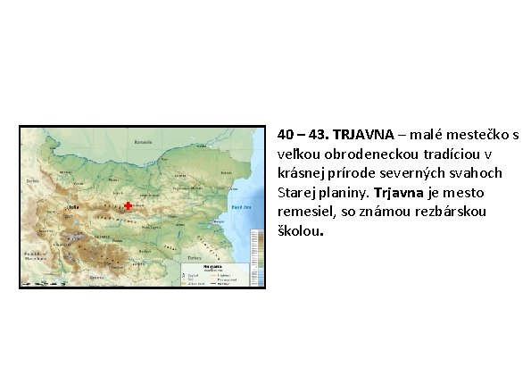 40 – 43. TRJAVNA – malé mestečko s veľkou obrodeneckou tradíciou v krásnej prírode 40 – 43. TRJAVNA – malé mestečko s veľkou obrodeneckou tradíciou v krásnej prírode