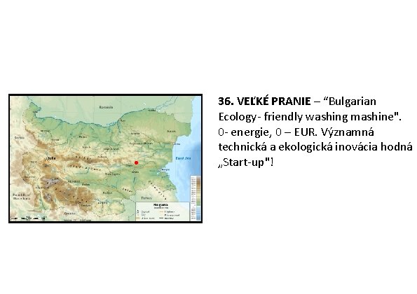 36. VEĽKÉ PRANIE – “Bulgarian Ecology- friendly washing mashine". 0 - energie, 0 – 36. VEĽKÉ PRANIE – “Bulgarian Ecology- friendly washing mashine". 0 - energie, 0 –