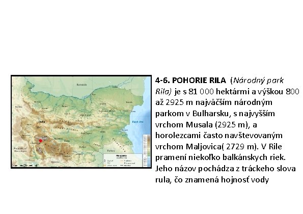 4 -6. POHORIE RILA (Národný park Rila) je s 81 000 hektármi a výškou 4 -6. POHORIE RILA (Národný park Rila) je s 81 000 hektármi a výškou