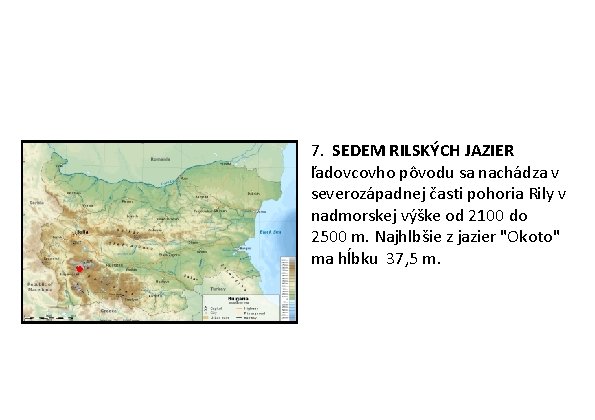 7. SEDEM RILSKÝCH JAZIER ľadovcovho pôvodu sa nachádza v severozápadnej časti pohoria Rily v 7. SEDEM RILSKÝCH JAZIER ľadovcovho pôvodu sa nachádza v severozápadnej časti pohoria Rily v