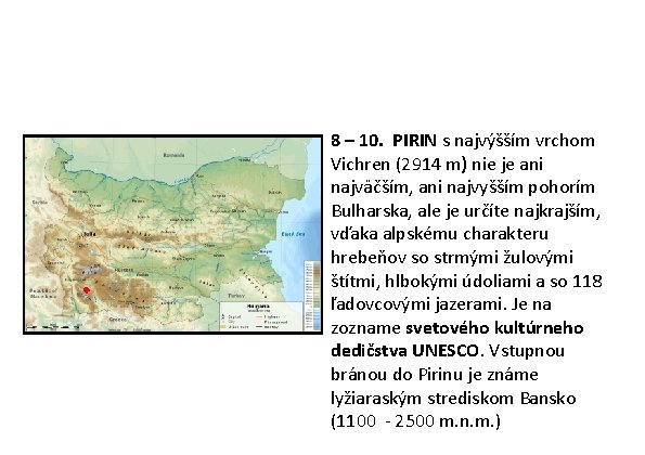 8 – 10. PIRIN s najvýšším vrchom Vichren (2914 m) nie je ani najväčším, 8 – 10. PIRIN s najvýšším vrchom Vichren (2914 m) nie je ani najväčším,