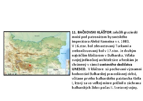 11. BAČKOVSKI KLÁŠTOR založili gruzínski mnísi pod patronátom byzantského imperátora Aleksi Komnina v r. 11. BAČKOVSKI KLÁŠTOR založili gruzínski mnísi pod patronátom byzantského imperátora Aleksi Komnina v r.