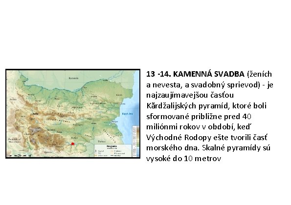 13 -14. KAMENNÁ SVADBA (ženích a nevesta, a svadobný sprievod) - je najzaujímavejšou časťou 13 -14. KAMENNÁ SVADBA (ženích a nevesta, a svadobný sprievod) - je najzaujímavejšou časťou