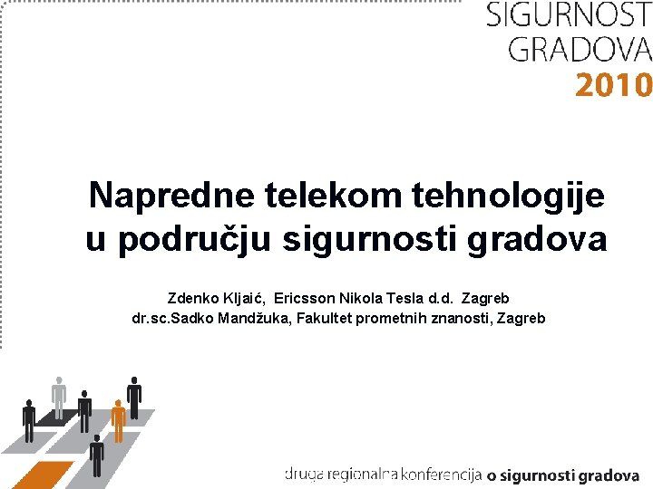 Napredne telekom tehnologije u području sigurnosti gradova Zdenko Kljaić, Ericsson Nikola Tesla d. d.